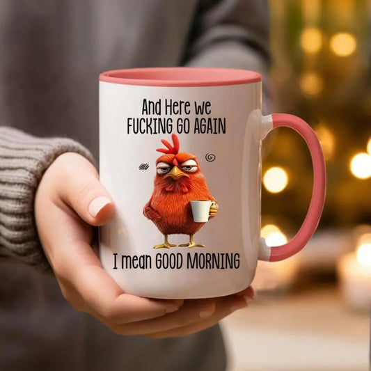🔥Bestseller🔥Funny Mug – And Here We F*cking Go Again... I Mean Good Morning Coffee Cup